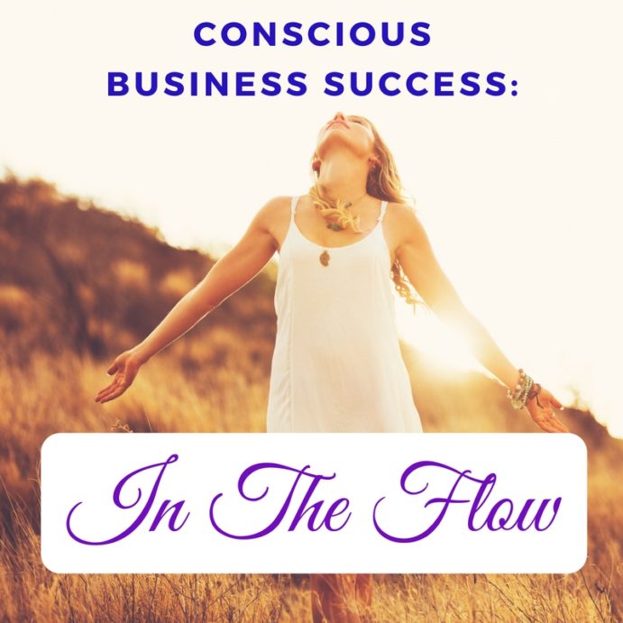 Conscious Business Success: In The Flow